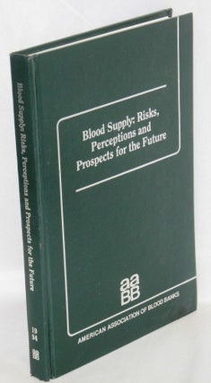 Cat.No: 133107 Blood supply: risks, perceptions and prospects for the future. Sandra...