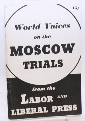 Cat.No: 13315 World Voices on the Moscow Trials: a compilation from the labor and liberal...