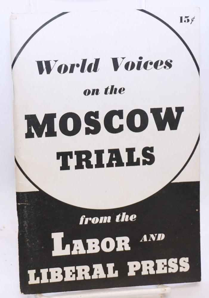 Cat.No: 13315 World Voices on the Moscow Trials: a compilation from the labor and liberal press of the world. American Committee for the Defense of Leon Trotsky.
