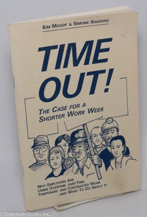Cat.No: 133208 Time out! The case for a shorter work week. Kim Moody, Simone Sagovac