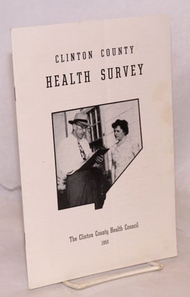 Cat.No: 133213 Clinton County Health Survey. 1950. Clinton County Health Council