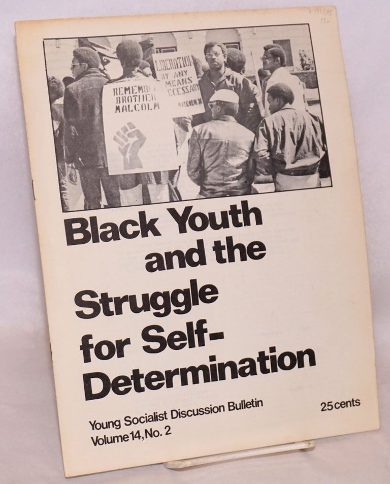 Cat.No: 133248 Young Socialist Discussion Bulletin, Volume 14, No. 2: Black youth and the struggle for self-determination. Young Socialist Alliance.