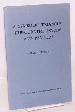 Cat.No: 133269 A symbolic triangle: Hippocrates, Psyche and Pandora; a speech delivered...