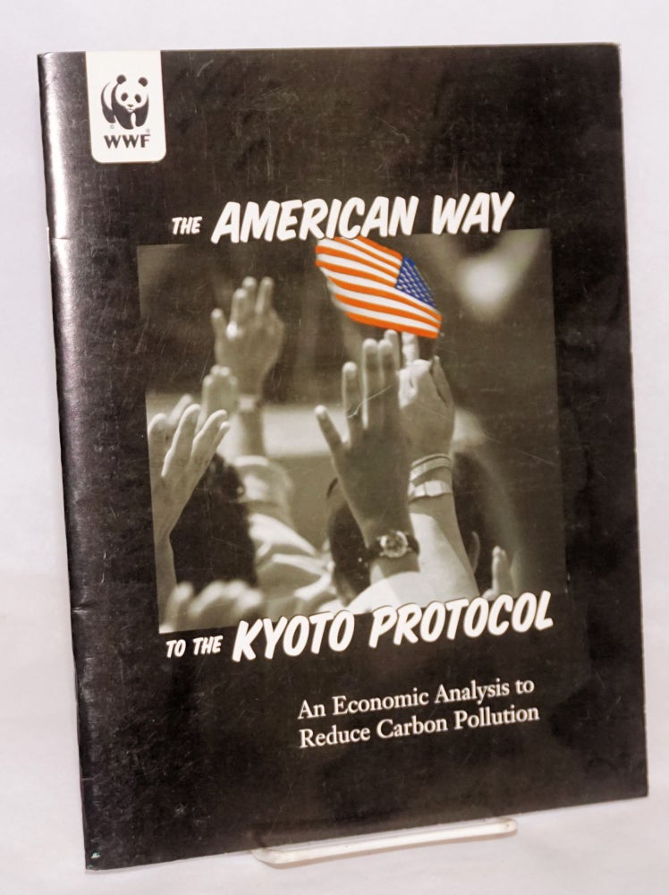 Cat.No: 133280 American way to the Kyoto Protocol: an economic analysis to reduce Carbon pollution. A study for World Wildlife Fund. Alison Bailie.