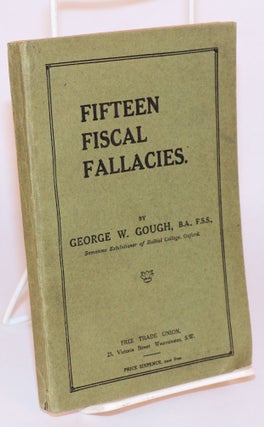 Cat.No: 133283 Fifteen fiscal fallacies. George Wooley Gough