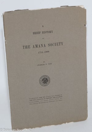 Cat.No: 133299 A brief history of the Amana society, 1714 - 1900. Reprinted from the...
