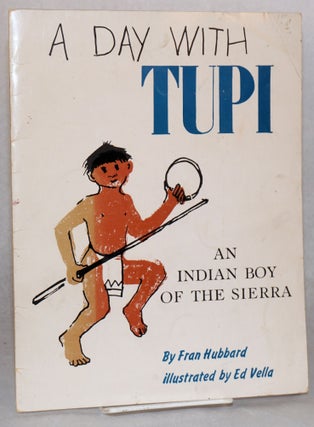 Cat.No: 133337 A day with Tupi; an authentic story of an Indian boy in California's...