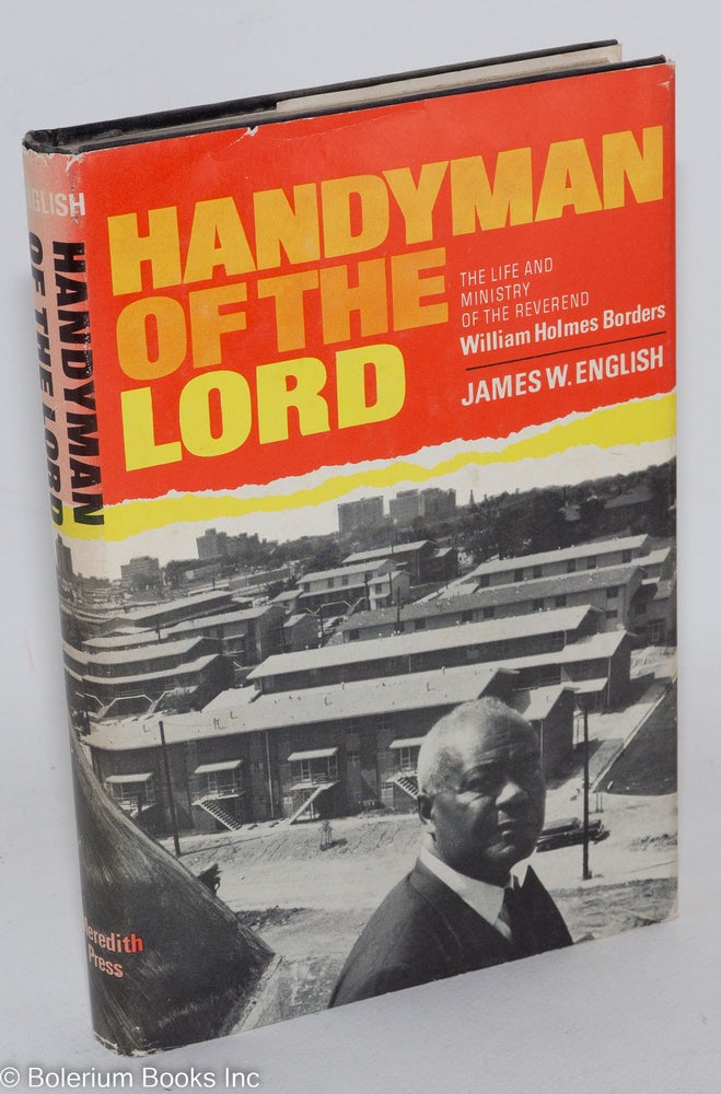 Cat.No: 13336 Handyman of the lord; the life and ministry of the Rev. William Holmes Borders. James W. English.
