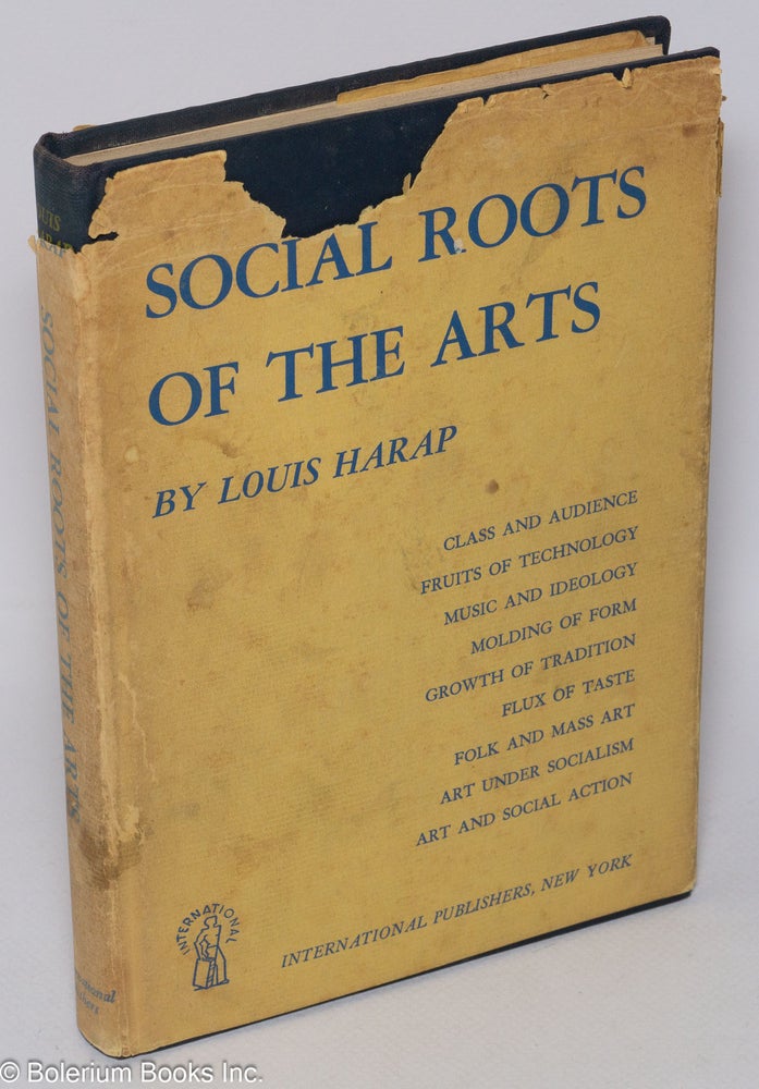 Cat.No: 133389 Social roots of the arts. Louis Harap.