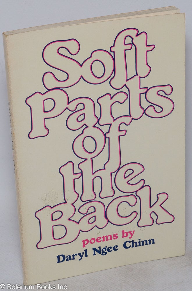 Cat.No: 133478 Soft parts of the back: poems. Daryl Ngee Chinn.