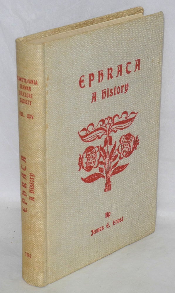Cat.No: 133608 Ephrata, a history. Posthumously edited with an introduction by John Soseph Stoudt. James E. Ernst.