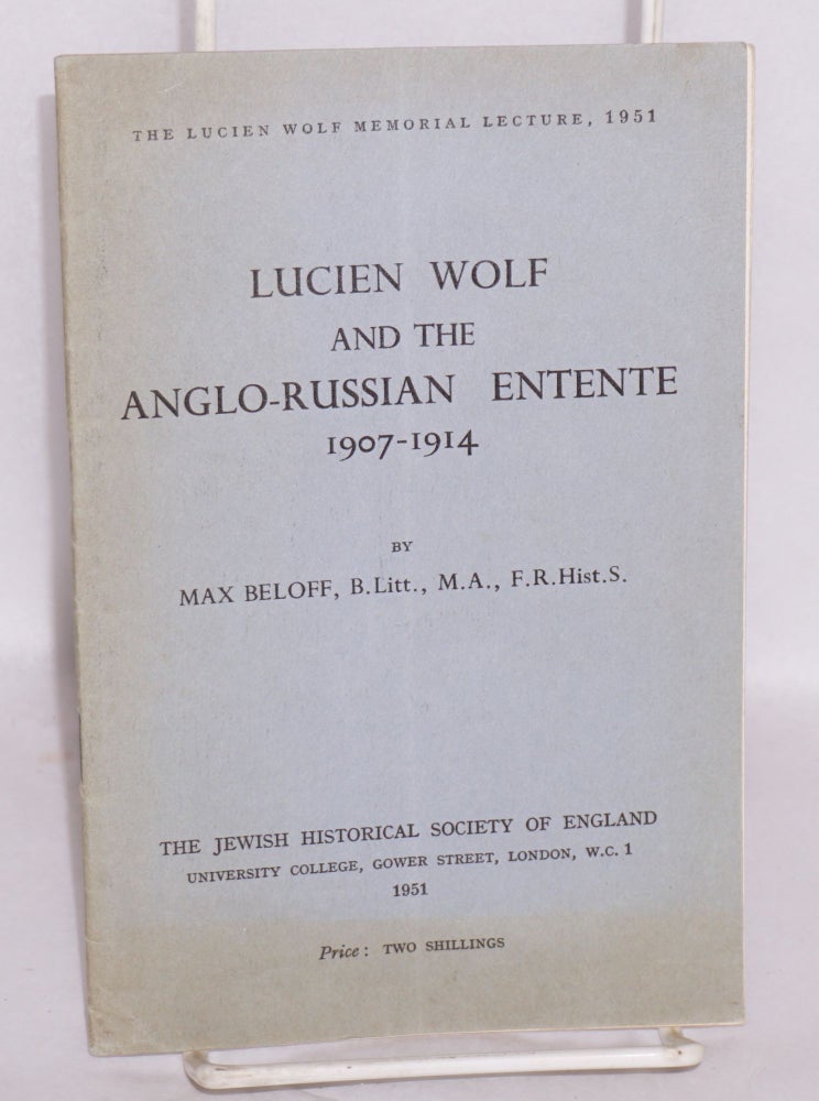 Cat.No: 133701 Lucien Wolf and the Anglo-Russian Entente 1907 - 1914. Max Beloff.