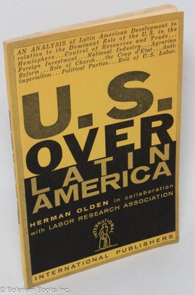 Cat.No: 133718 U. S. over Latin America. Herman Olden, in collaboration, Labor Research...