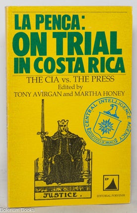 Cat.No: 133719 La Penca: on trial in Costa Rica. The CIA vs. the press. Tony Avirgan,...