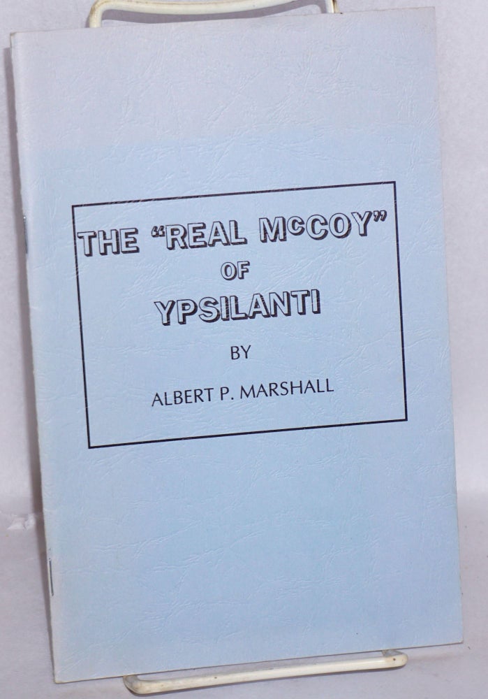 Cat.No: 133749 The "real McCoy" of Ypsilanti. Albert P. Marshall.