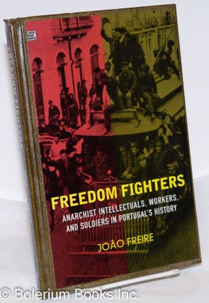 Cat.No: 133760 Freedom Fighters; Anarchist Intellectuals, Workers and Soldiers in...