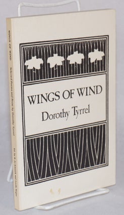 Cat.No: 133791 Wings of Wind; Selected Poems and Prose by Dorothy Tyrrel. With the George...