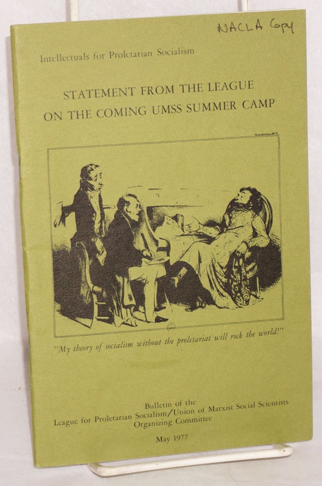 Cat.No: 134073 Intellectuals for proletarian socialism: Bulletin of the League for Proletarian Socialism / Union of Marxist Social Scientists Organizing Committee. May 1977: Statement from the League on the coming UMSS summer camp, League for Proletarian Socialism.