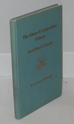 Cat.No: 134137 The Llano Co-Operative Colony and what it taught. A. James McDonald