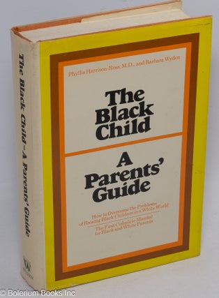 Cat.No: 13415 The black child - a parents' guide. Phyllis Harrison-Ross, Barbara Wyden