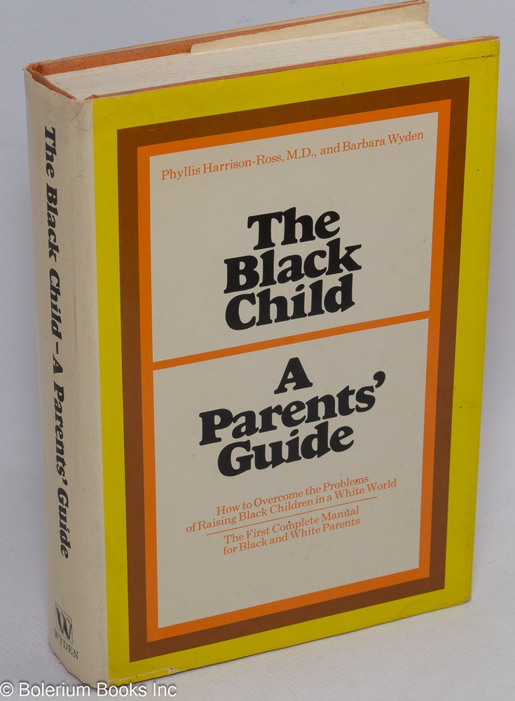 Cat.No: 13415 The black child - a parents' guide. Phyllis Harrison-Ross, Barbara Wyden.