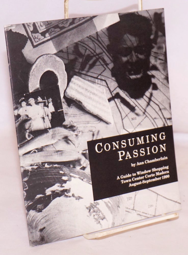 Cat.No: 134208 Consuming Passion: a guide to window shopping Town Center Corte Madera August-September 1990. Ann Chamberlain.