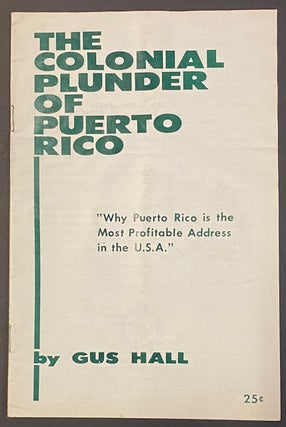 Cat.No: 13423 The Colonial Plunder of Puerto Rico. Gus Hall