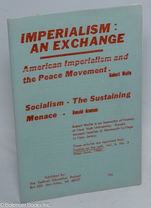 Cat.No: 134251 Imperialism: an exchange. American imperialism and the peace movement [by]...