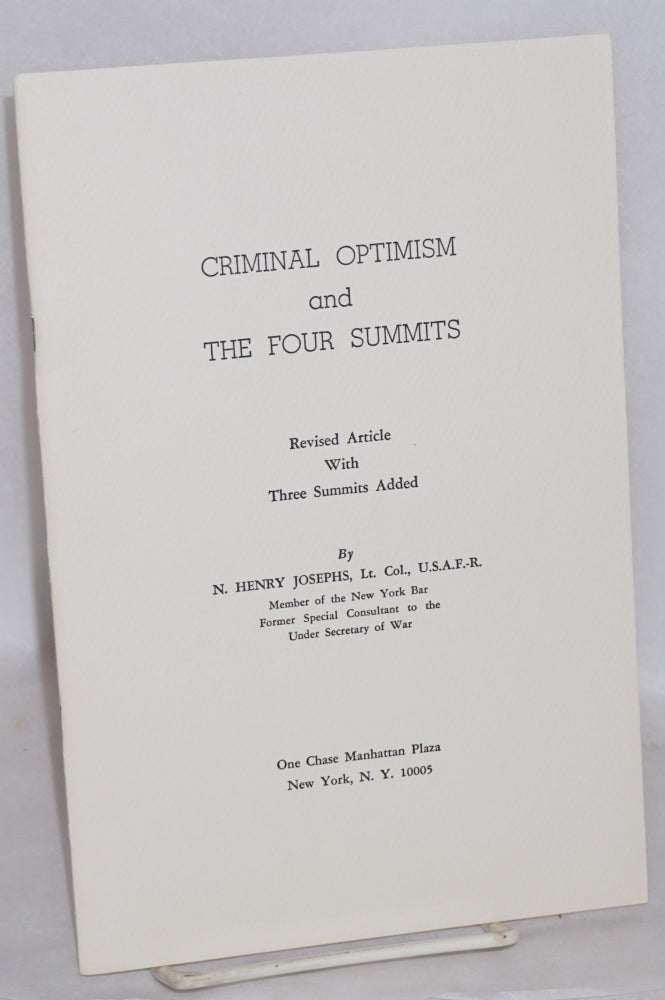 Cat.No: 134260 Criminal optimism and the four summits. Revised article with three summits added. N. Henry Josephs.