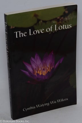 Cat.No: 134275 The Love of Lotus. Cynthia Waiying Wu Wilcox