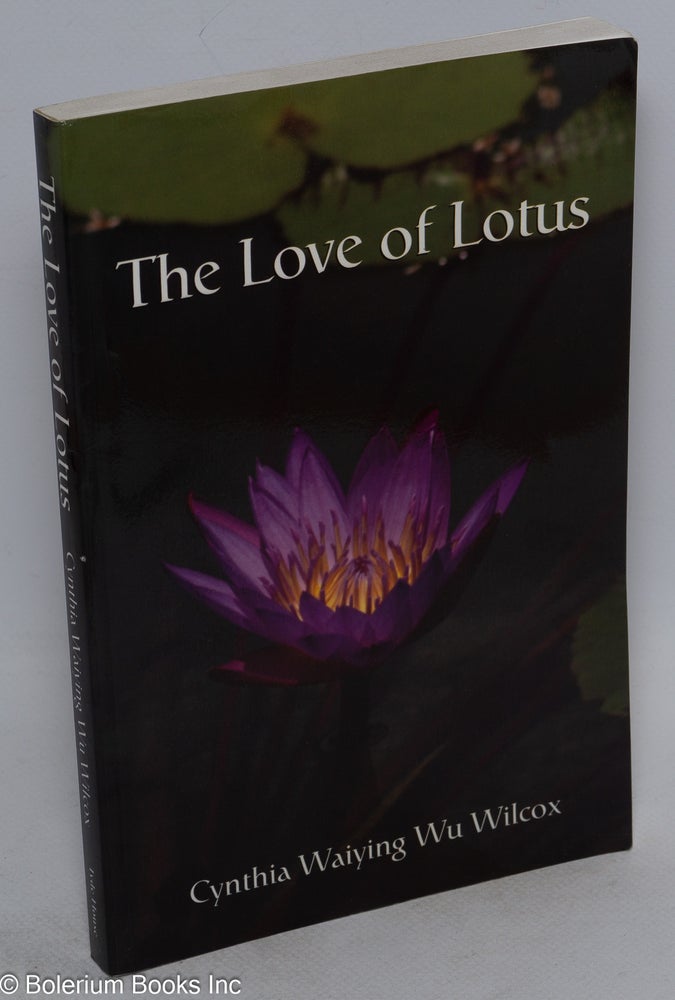 Cat.No: 134275 The Love of Lotus. Cynthia Waiying Wu Wilcox.