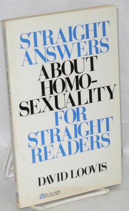 Cat.No: 134306 Straight answers about homosexuality for straight readers. David Loovis
