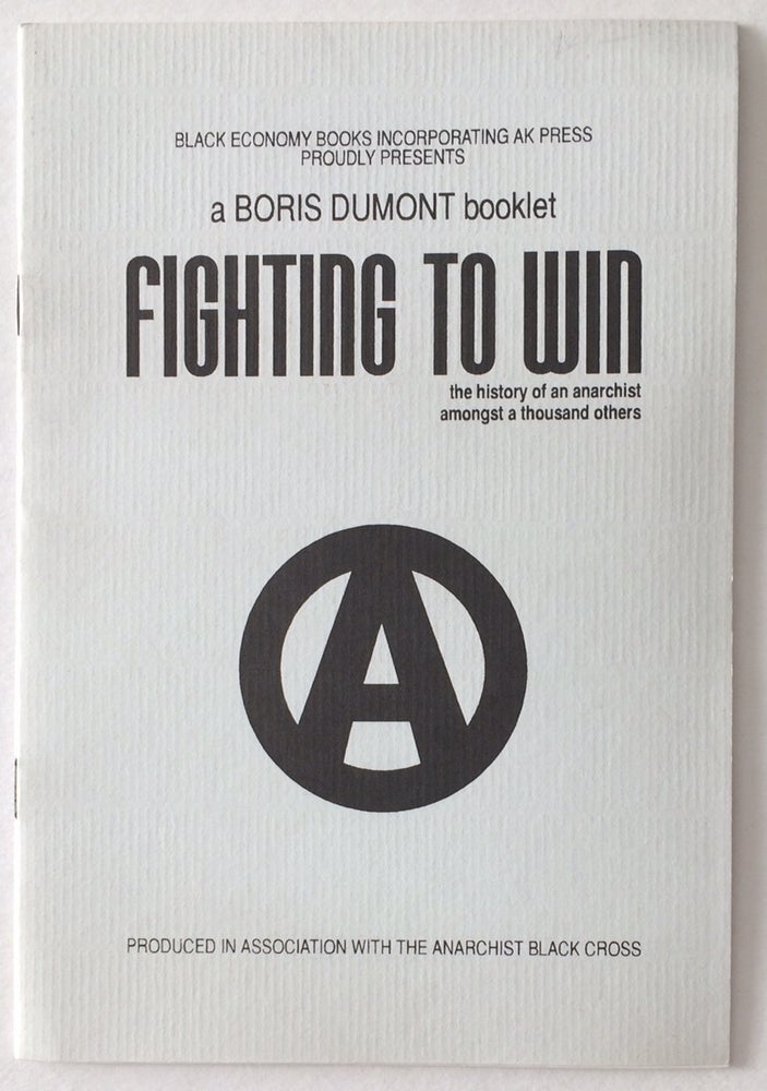 Cat.No: 134384 Fighting to win: the history of an anarchist amongst a thousand others. Boris Dumont.