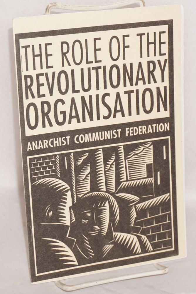 Cat.No: 134425 The Role of the Revolutionary Organisation. Anarchist Communist Federation.