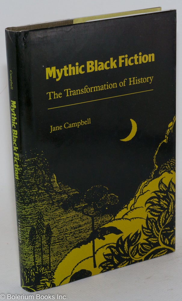 Cat.No: 134596 Mythic Black fiction, the transformation of history. Jane Campbell.