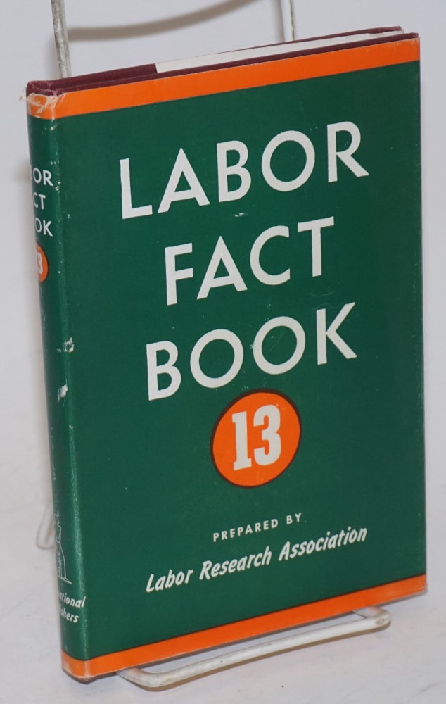 Cat.No: 1346 Labor fact book 13. Labor Research Association.