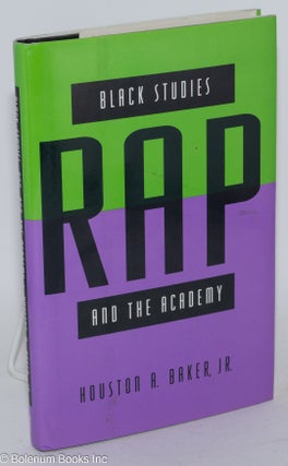 Cat.No: 134666 Black studies, rap and the academy. Houston A. Baker, Jr