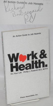 Cat.No: 134694 Work & Health: It's Your Life. An Action Guide to Job Hazards. Phillip L....