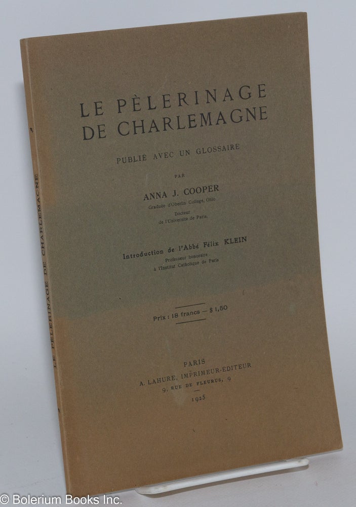 Cat.No: 134826 Le pelerinage de Charlemagne; publié avec un glossaire. Anna J. Cooper, introduction de l'Abbé Félix Klein.