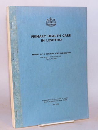Cat.No: 135132 Primary health care in Lesotho; report of a seminar and workshop 29...