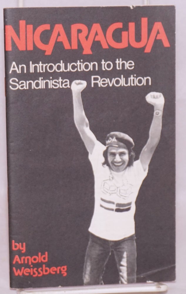 Cat.No: 135153 Nicaragua: an introduction to the Sandinista revolution. Arnold Weissberg.