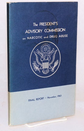 Cat.No: 135240 The President's Advisory Commission on Narcotic and Drug Abuse; final...