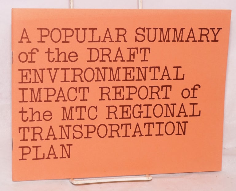 Cat.No: 135248 A popular summary of the draft environmental impact report of the MTC Regional Transportation Plan adopted June, 1973. Metropolitan Transportation Commission.