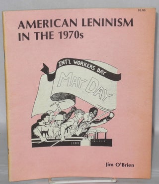 Cat.No: 135354 American Leninism in the 1970s. Jim O'Brien
