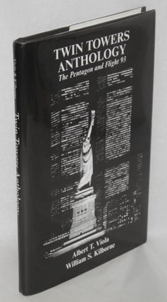 Cat.No: 135442 Twin Towers Anthology. The Pentagon and Flight 93. Albert T. Viola,...