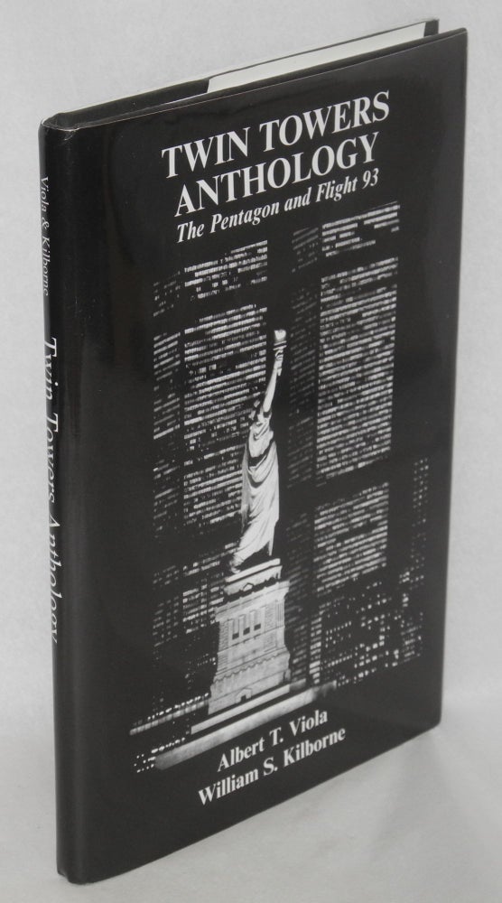 Cat.No: 135442 Twin Towers Anthology. The Pentagon and Flight 93. Albert T. Viola, William S. Kilborn.