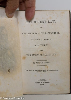 The higher law, in its relations to civil government: with particular reference to slavery, and the fugitive slave law