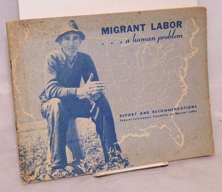 Cat.No: 135603 Migrant labor ... a human problem. Report and recommendations, Federal interagency committee on migrant labor. Federal interagency committee on migrant labor.