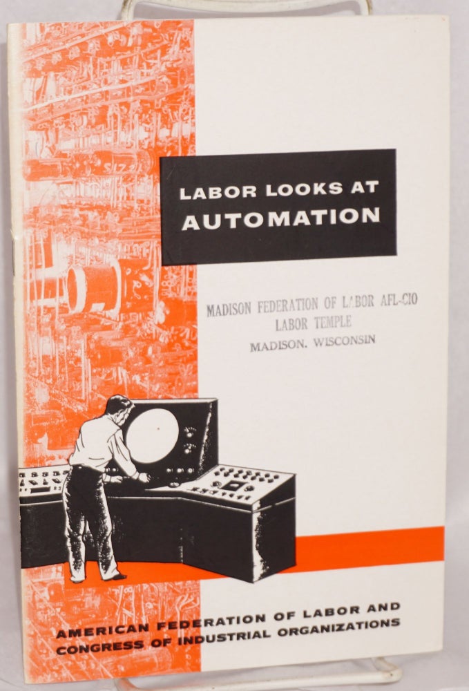 Cat.No: 135607 Labor looks at automation. Revised edition. Department of Research American Federation of Labor - Congress of Industrial Organizations.