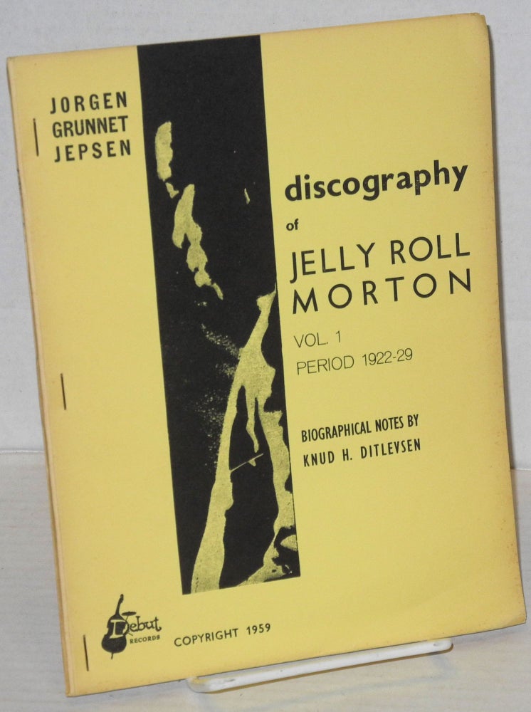Cat.No: 135620 Discography of Jelly Roll Morton vol. 1, period 1922-29, biographical notes by Knud H. Ditlevsen. Jorgen Grunnet Jepsen.